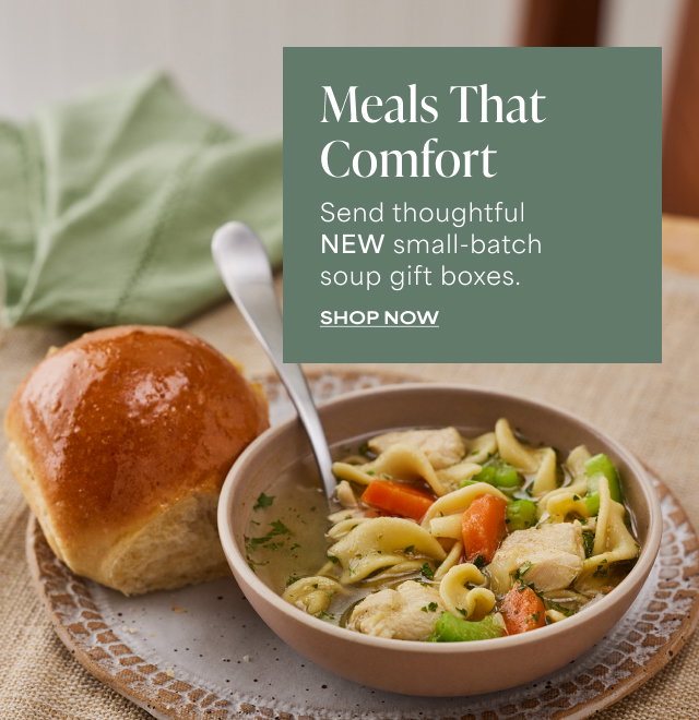 Meals That Comfort - Send thoughtful NEW small-batch soup gift boxes. 