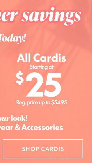 Cardis starting at $25
