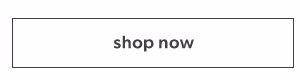 Shop now.