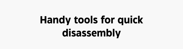Handy tools for quick disassembly. 