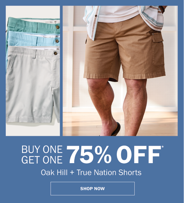 Oak Hill + True Nation Shorts. BUY ONE GET ONE 75% OFF* SHOP NOW