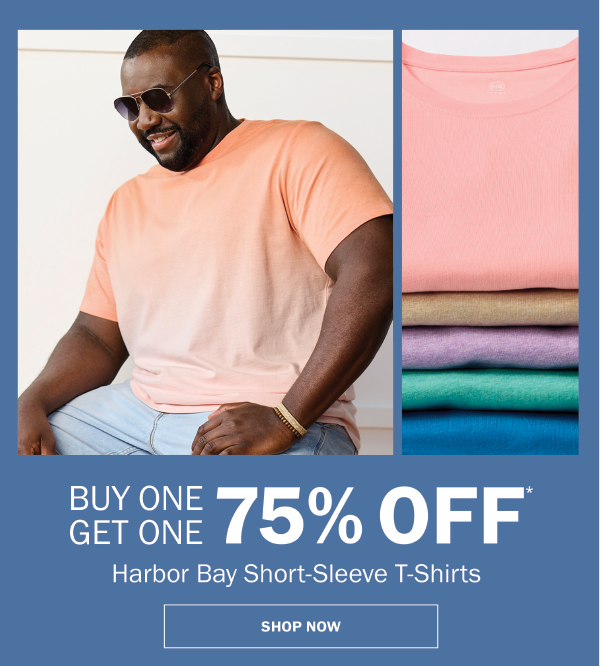 Harbor Bay Short-Sleeve T-Shirts. BUY ONE GET ONE 75% OFF* SHOP NOW