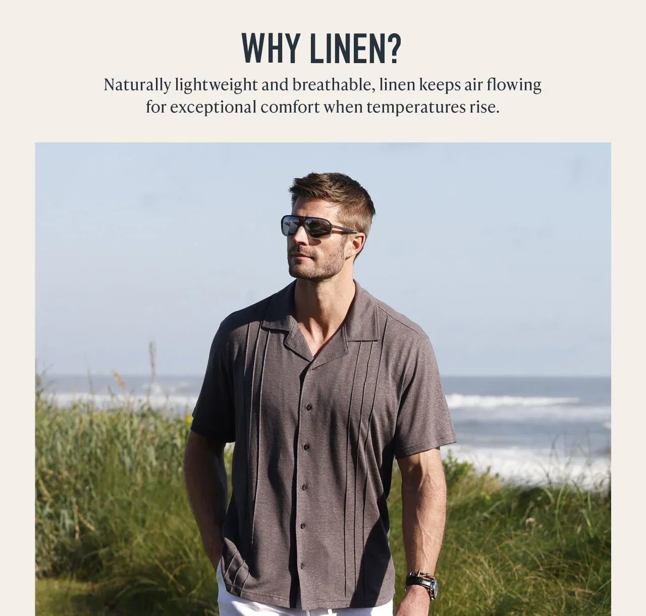 Why Linen? Editorial copy on breathable, lightweight linen fabric. Man in grey linen cabana shirt at the beach.