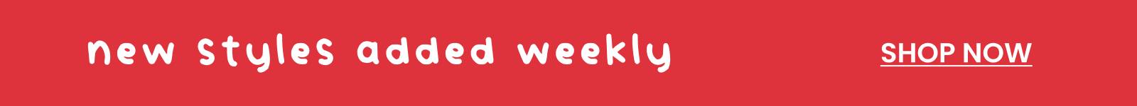 new styles added weekly