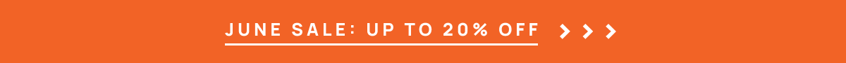 June Sale: Up to 20% Off