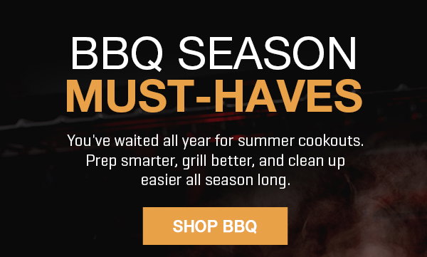 BBQ Season is here. Get 20% off must-haves for summer cookouts.