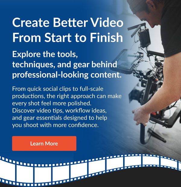 Create Better Video From Start to Finish | Learn More