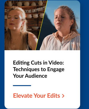 Title: Editing Cuts in Video: Techniques to Engage Your Audience