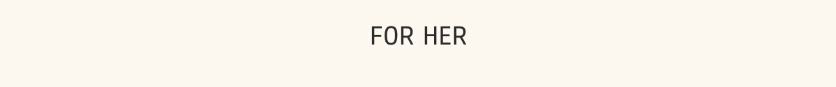 For Her