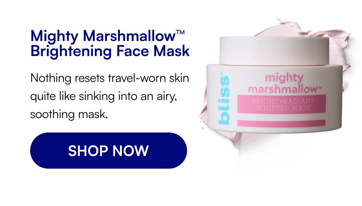 Mighty Marshmallow™ Brightening Face Mask Nothing resets travel-worn skin quite like sinking into an airy, soothing mask. SHOP NOW