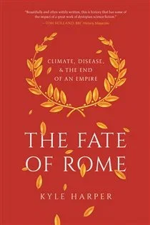 The Fate of Rome, by Kyle Harper