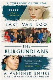 The Burgundians, by Bart Van Loo