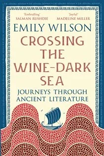 Crossing the Wine-Dark Sea, by Emily Wilson