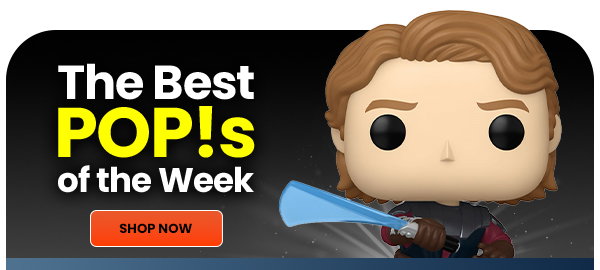 The Best POP!S of the Week SHOP NOW 