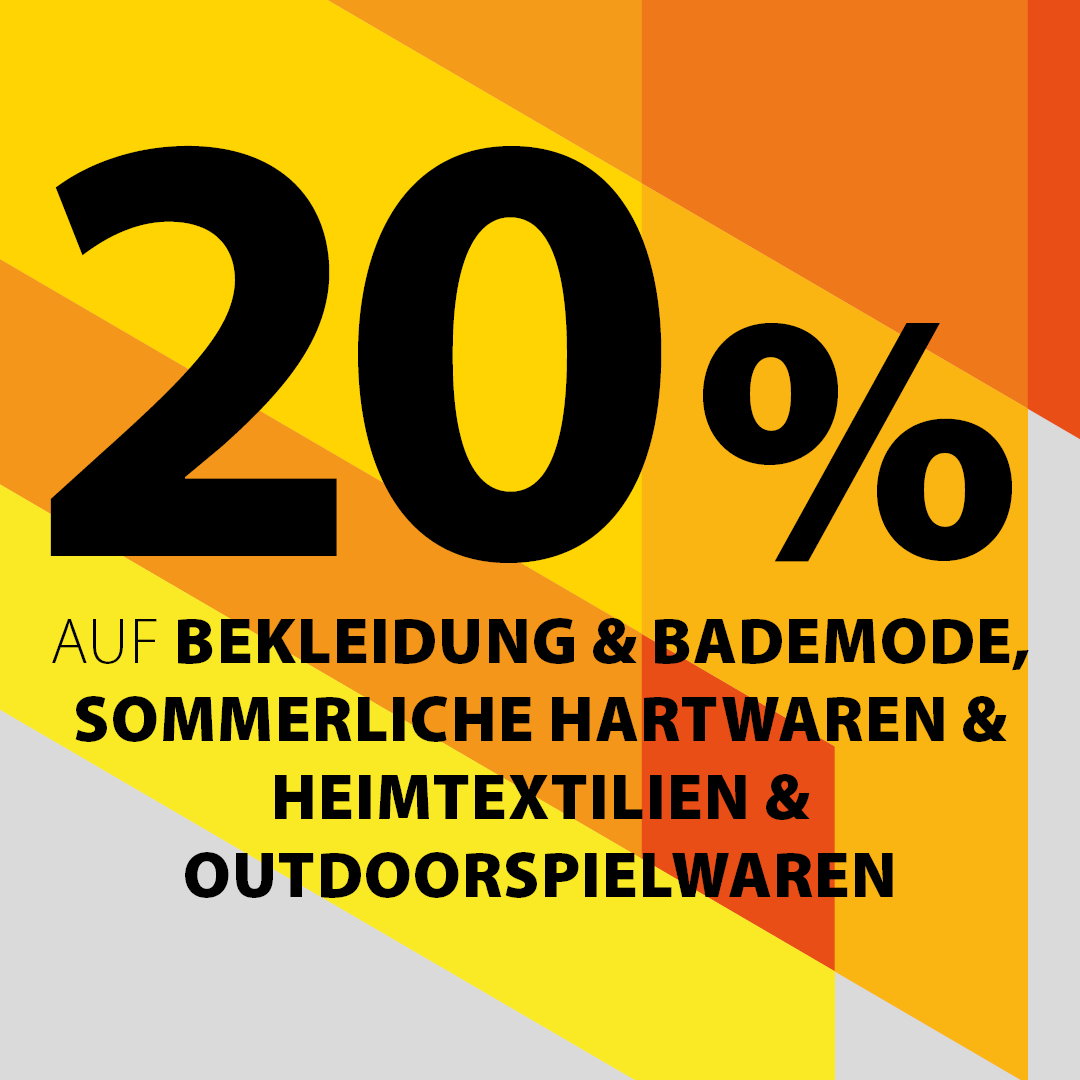 20% auf Bekleidung, Bademode, sommerliche Hartware und Heimtextilien
