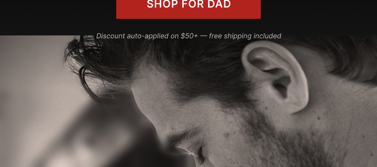 Father's Day, refined: Save 20% on orders $50+