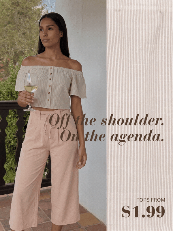 Off the shoulder. On the agenda. - Tops from $1.99