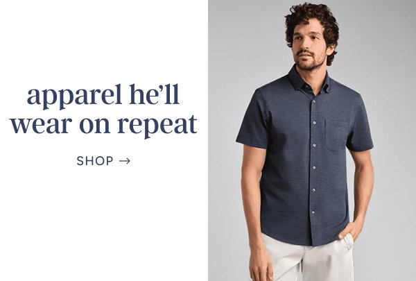 Apparel He'll Wear on Repeat