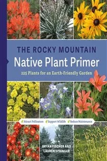 The Rocky Mountain Native Plant Primer, by Lauren Springer