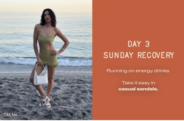 Split image. On the left, a woman stands on a sandy beach wearing a green dress, sunglasses, and "CALMA" casual sandals while holding a white handbag. On the right, a solid orange block features white text reading: "DAY 3 SUNDAY RECOVERY. Running on energy drinks. Take it easy in casual sandals."