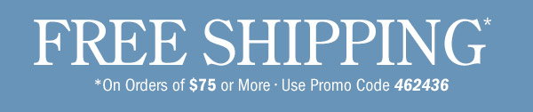 Free Shipping on Orders Of $75 or More | Use Promo Code 462436