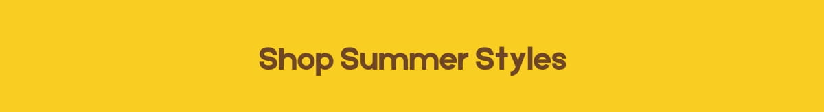 Shop Summer Styles