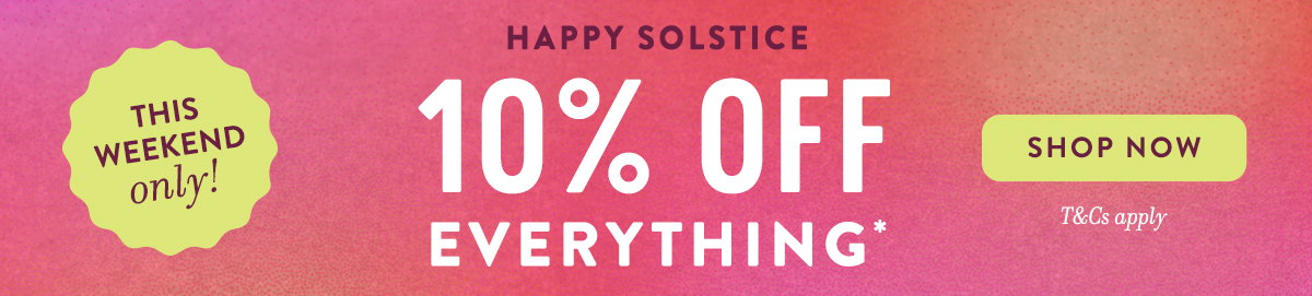 10% off EVERYTHING*