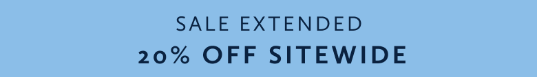 Sale Extended 20% OFF Sitewide