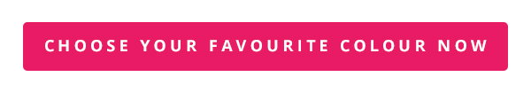 Choose your favourite colour now