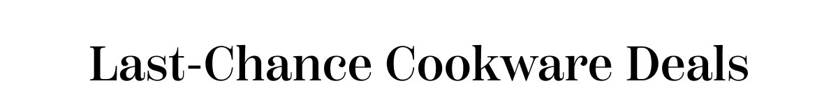 Last-Chance Cookware Deals