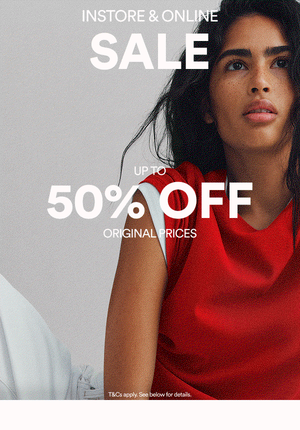 Instore & Online Sale up to 50% off original prices