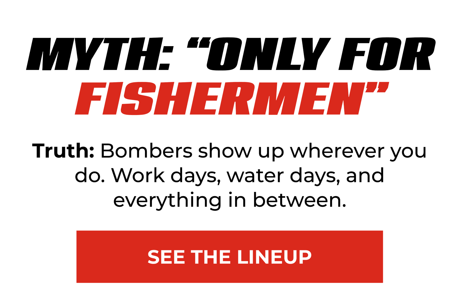 Myth: “Only For Fishermen”