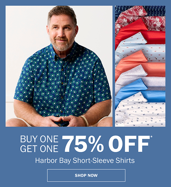 Harbor Bay Short-Sleeve Shirts. BUY ONE GET ONE 75% OFF* SHOP NOW