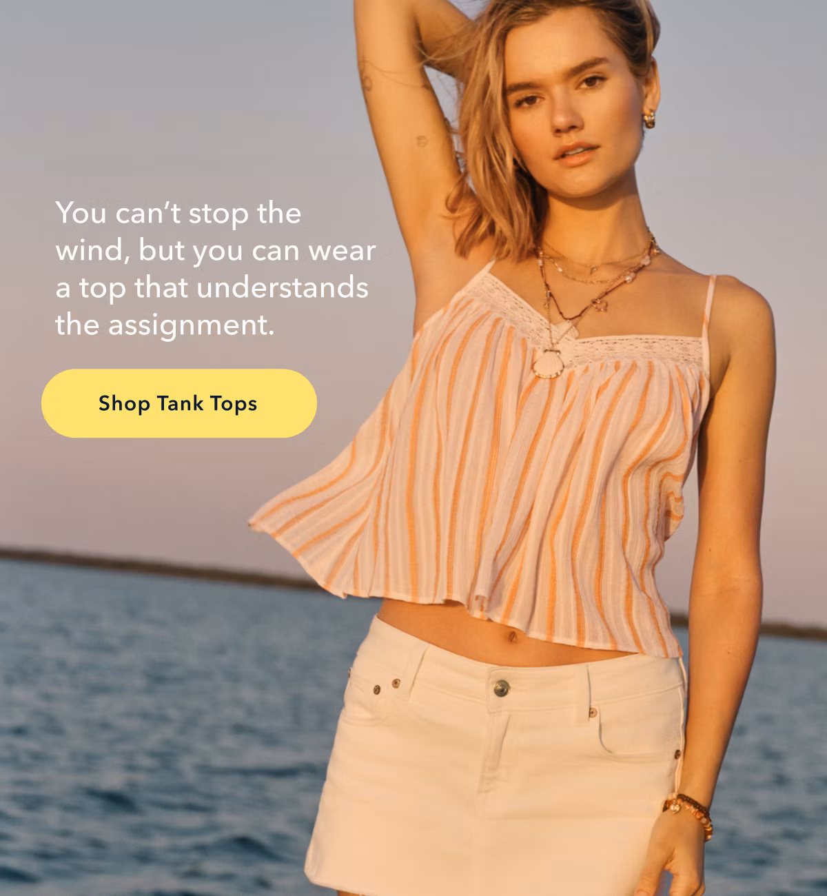 You can’t stop the wind, but you can wear a top that understand the assignment. Shop Tank Tops