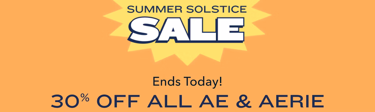 Ends Today! Summer Solstice Sale | 30% Off All AE & Aerie