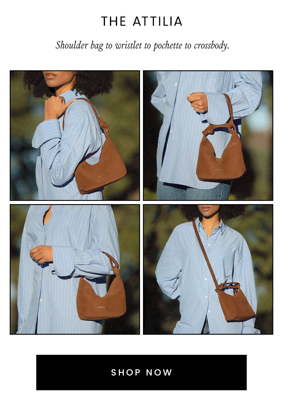 The Attilia, Shoulder bag to wristlet to pochette to crossbody.  < Shop Now > 