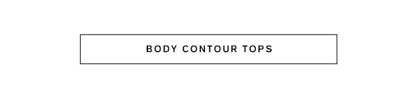 Body Contour Tops