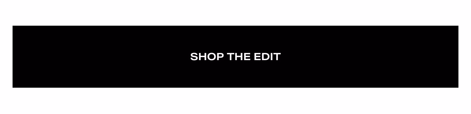 Shop The Edit