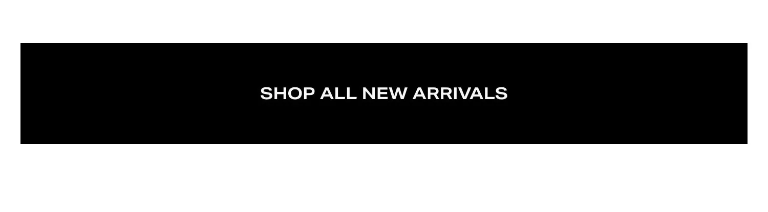 Shop All New Arrivals