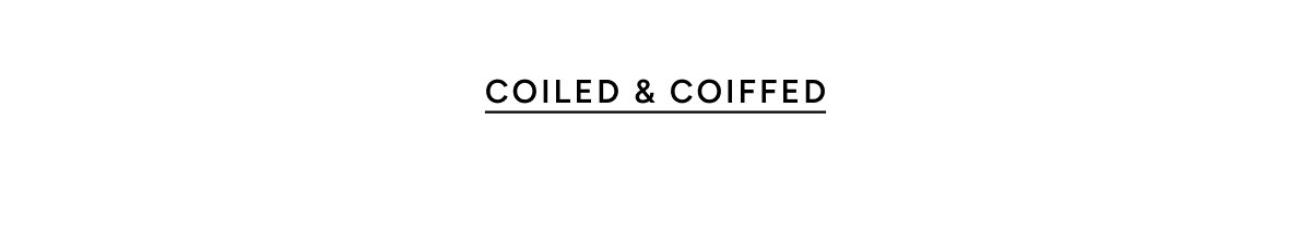 Coiled & Coiffed