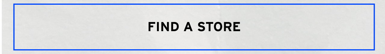 FIND A STORE
