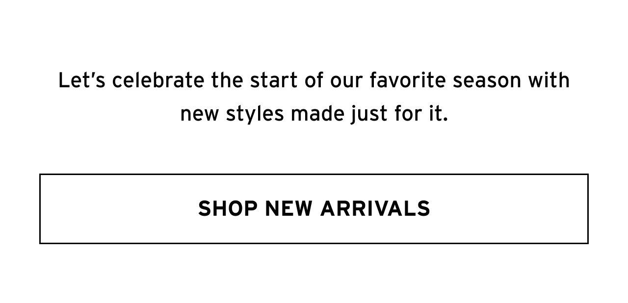 SHOP NEW ARRIVALS
