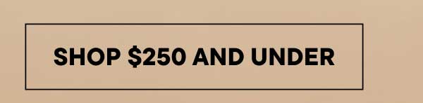 Shop $250 And Under