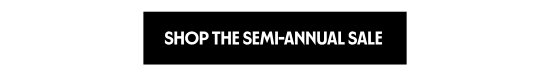 Shop the Semi-Annual Sale