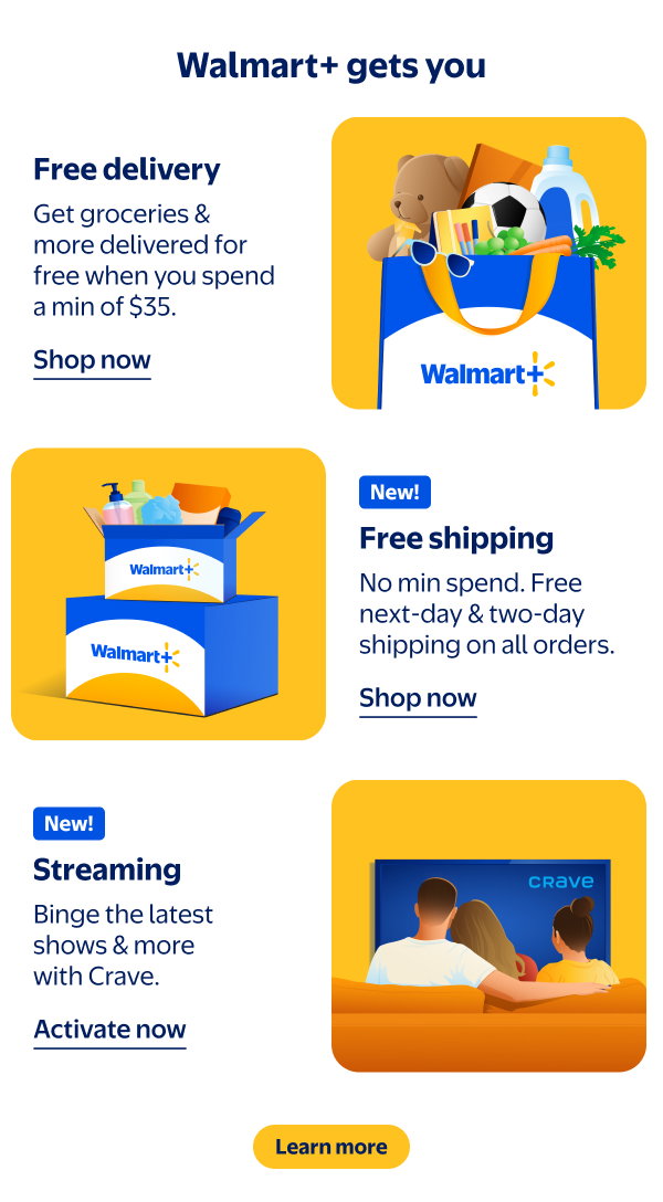 Walmart+ gets you - Free delivery - Get groceries & more delivered for free when you spend a min of $35. | Free shipping - No min spend. Free next-day & two-day shipping on all orders. | Streaming - Binge the latest shows & more with Crave.