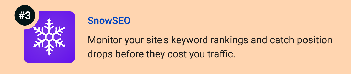 SnowSEO - Monitor your site's keyword rankings and catch position drops before they cost you traffic.