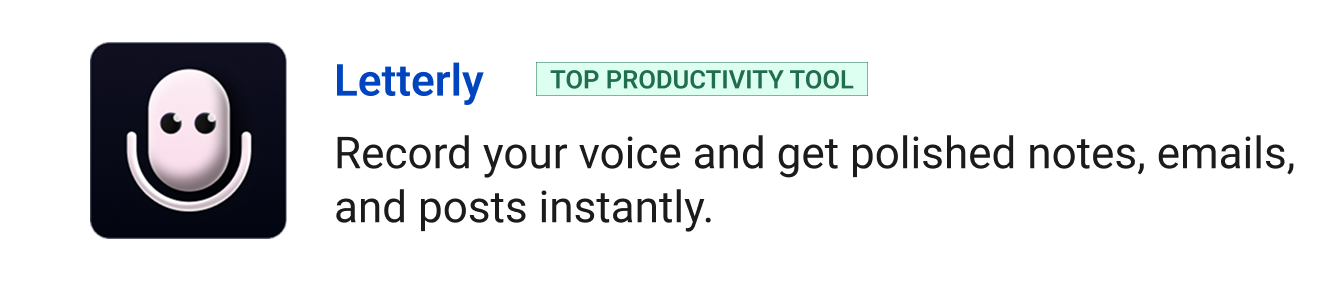 Letterly (Top Productivity tool) - Record your voice and get polished notes, emails, and posts instantly.