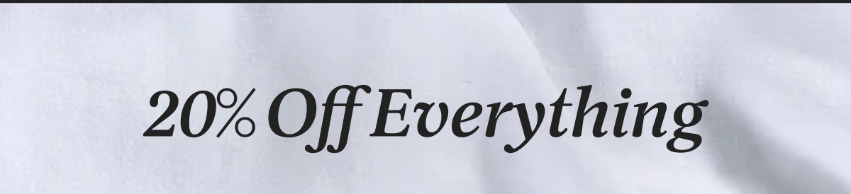 20% Off Everything