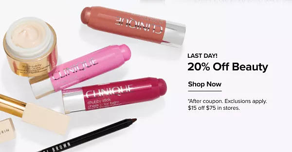 Last day! 20% off beauty. Shop now. Disclaimer, after coupon. Exclusions apply. $15 off $75 in store. An assortment of beauty products.