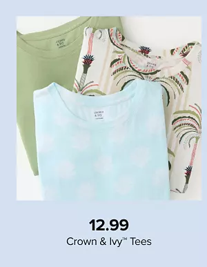 12.99 Crown and Ivy tees. Shop now.